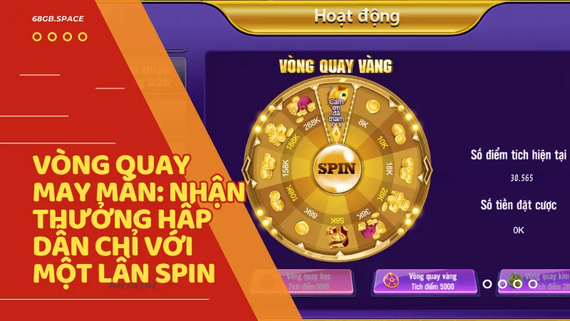 Tham gia vòng quay may mắn để nhận thưởng ngay chỉ với một lượt quay đơn giản