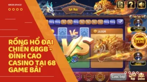 rong ho dai chien 68gb - Rồng Hổ Đại Chiến 68gb: Luật Chơi & Bí Quyết Thắng Lớn Tại 68 Game Bài